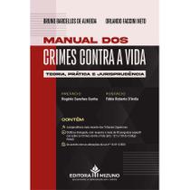 Manual dos Crimes contra a Vida - Teoria, Prática e Jurisprudência - Editora Mizuno