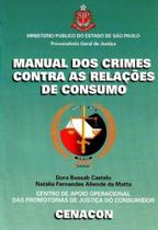 Manual dos Crimes Contra as Relações de Consumo - IMPRENSA OFICIAL Manual dos Crimes Contra as Relações de Consumo - IMPRENSA OFICIAL