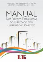 Manual dos Direitos Trabalhos do Empregado e do Empregador Doméstico - LTR
