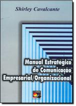 Manual Estrátegico de Comunicação Empresarial - Organizacional Manual Estrátegico de Comunicação Empresarial - Organizacional
