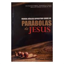 Manual Expositivo Sobre As Parábolas De Jesus - Matheus Soares - EDIÇÕES ACADEMICAS