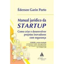 Manual Jurídico da Startup: Como Criar e Desenvolver Projetos Inovadores com Segurança - 03Ed/21 - LIVRARIA DO ADVOGADO EDITORA