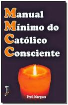 Manual minimo do catolico consciente - 1a - O RECADO EDITORA
