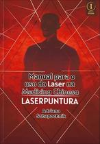 Manual para Uso do Laser na Medicina Chinesa Laserpuntura Manual para Uso do Laser na Medicina Chinesa Laserpuntura