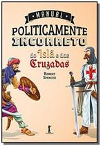 Manual Politicamente Incorreto do Islã e das Cruzada - Vide Editorial