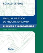 Manual Prático de Arquitetura Para Clínicas e Laboratórios - BLUCHER