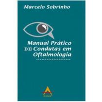 Manual Prático de Condutas em Oftalmologia Marcelo Sobrinho - Andreoli Manual Prático de Condutas em Oftalmologia Marcelo Sobrinho - Andreoli