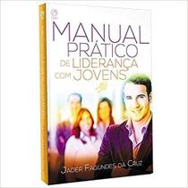 Manual Prático De Liderança Com Jovens - Jader Fagundes Da Cruz - 4992 - CPAD