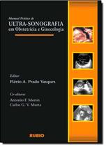Manual pratico de ultra-sonografia em obstetricia e ginecologia - LIVRARIA E EDITORA RUBIO LTDA Manual pratico de ultra-sonografia em obstetricia e ginecologia - LIVRARIA E EDITORA RUBIO LTDA