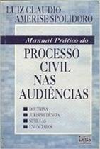 Manual pratico do processo civil nas audiencias - LEJUS Manual pratico do processo civil nas audiencias - LEJUS