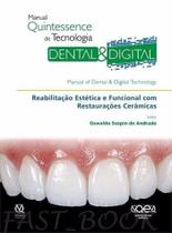 manual quintessence de tecnologia dental & digital: reabilitação estéticae funcional com restauraçõe