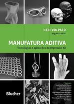 Manufatura Aditiva. Tecnologias e Aplicações da Impressão 3D - Edgard Blücher