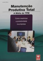 Manutenção Produtiva Total - A Bíblia do TPM - Viena Manutenção Produtiva Total - A Bíblia do TPM - Viena