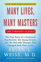 Many Lives, Many Masters - The True Story Of A Prominent Psychiatrist, His Young Patient, And The Pa - Touchstone