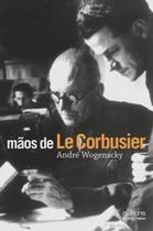 Mãos de Le Corbusier - Martins Fontes - selo Martins