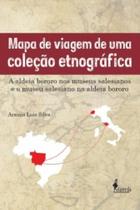 Mapa de viagem de uma coleção etnográfica: a aldeia bororo nos museus salesianos e o museu salesiano na aldeia bororo