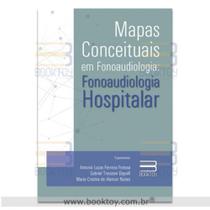 Mapas Conceituais em Fonoaudiologia: Fonoaudiologia Hospitalar - Book Toy