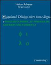 Maquiavel - dialogo sobre nossa lingua e discurso sobre as formas de governo de florença