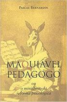 Maquiavel Pedagogo. Ou O Ministério da Reforma Psicológica - Vide Editorial