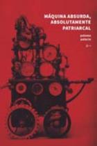Máquina Absurda, Absolutamente Patriarcal Máquina Absurda, Absolutamente Patriarcal