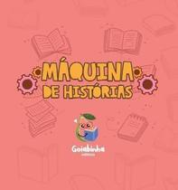 Máquina de Histórias - EDITORA GOIABINHA