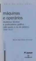 Maquinas e operarios, mudanca tecnica e sindicalismo grafico