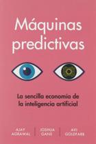 Máquinas Predictivas. La Sencilla Economía de La Inteligencia Artificial - Reverté Management
