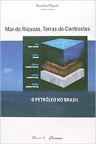Mar de riqueza, terras de contrastes: o petróleo no brasil