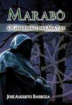 Marabô: O Guardião das Matas Paperback Barbosa, José Augusto Marabô: O Guardião das Matas Paperback Barbosa, José Augusto