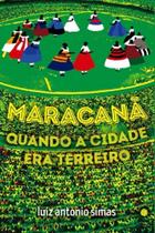 Maracanã Quando a Cidade Era Terreiro - MORULA EDITORA Maracanã Quando a Cidade Era Terreiro - MORULA EDITORA