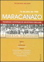 Maracanazo: tragédias e epopeias de um estádio com alma Maracanazo: tragédias e epopeias de um estádio com alma