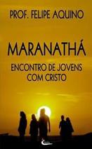 Maranatha, Encontro de jovens com Cristo - Prof. Felipe Aquino - Canção nova