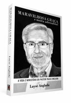 Maravilhosa Graça e Muita Adrenalina: A Vida e Ministério do Pastor Paulo Anglada - Knox Publicações Maravilhosa Graça e Muita Adrenalina: A Vida e Ministério do Pastor Paulo Anglada - Knox Publicações