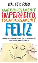 Maravilhosamente Imperfeito, Escandalosamente Feliz Sortido