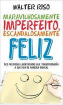 Maravilhosamente imperfeito, escandalosamente feliz Maravilhosamente imperfeito, escandalosamente feliz