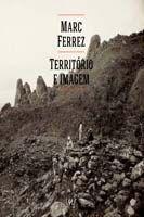 Marc Ferrez - Territorio e Imagem