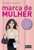 Marca de mulher - por que o jeito feminino de trabalhar traz sucesso aos ne - GENTE