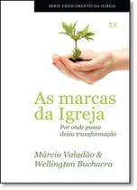 Marcas da Igreja, As: Por Onde Passa Deixa Transformação Marcas da Igreja, As: Por Onde Passa Deixa Transformação