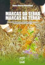 Marcas da Terra Marca nas Terra - Um Estudo da Terra Como Patrimônio Cultural e Histórico - UNB Marcas da Terra Marca nas Terra - Um Estudo da Terra Como Patrimônio Cultural e Histórico - UNB
