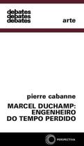 Marcel Duchamp: engenheiro do tempo perdido
