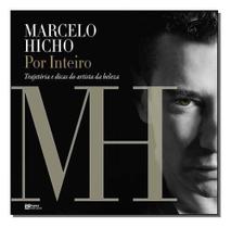 Marcelo Hicho por Inteiro -Trajetória e Dicas do Artista da Beleza Sortido Marcelo Hicho por Inteiro -Trajetória e Dicas do Artista da Beleza Sortido