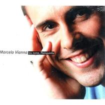 Marcelo Vianna - Teu Nome, Pixinguinha - Cd Digpack