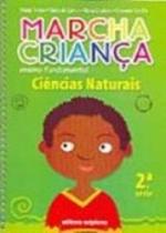 Marcha Criança: Ciências Naturais - 2ª Série - Scipione Marcha Criança: Ciências Naturais - 2ª Série - Scipione