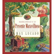 Marcinelo e o Presente Maravilhoso, Max Lucado