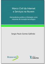 Marco Civil Da Internet E Serviços Na Nuvem: Hermenêutica Jurídica E Tributação Como Indutores De Inovação Tecnológica - LIBER ARS Marco Civil Da Internet E Serviços Na Nuvem: Hermenêutica Jurídica E Tributação Como Indutores De Inovação Tecnológica - LIBER ARS