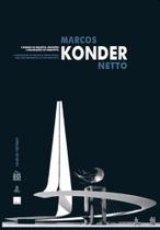 Marcos Konder Netto. Caderno de Projetos, Reflexões e Realizações do Arquiteto / Compilation of Proj