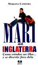 Mari Na Inglaterra. Como Estudar Na Ilha... E Se Divertir Fora Dela