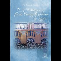 Maria e a ação evangelizadora da igreja - SANTUARIO Maria e a ação evangelizadora da igreja - SANTUARIO