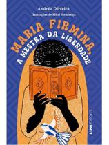 Maria firmina, a mestra da liberdade