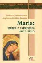 Maria: Graça e Esperança Em Cristo